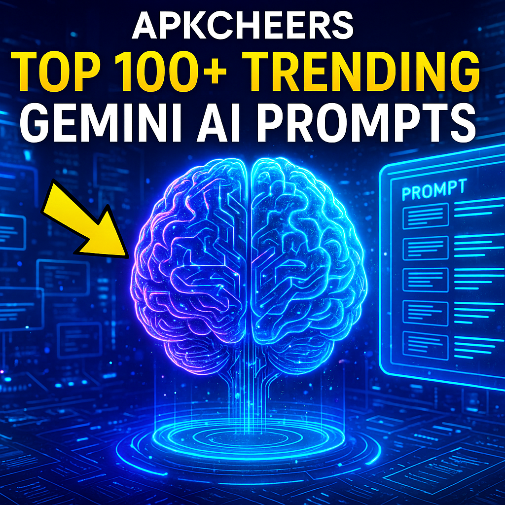 ApkCheers Top 100+ Trending Gemini AI Prompts — The Ultimate 2025 Prompt Collection